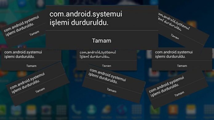 com.android.systemui işlemi durduruldu hatası